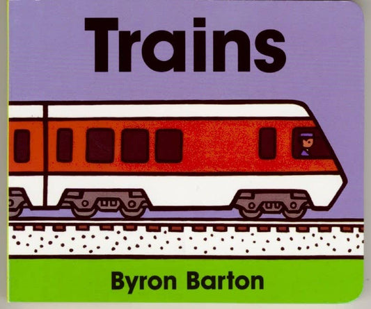 Trains Board Book : Byron Barton