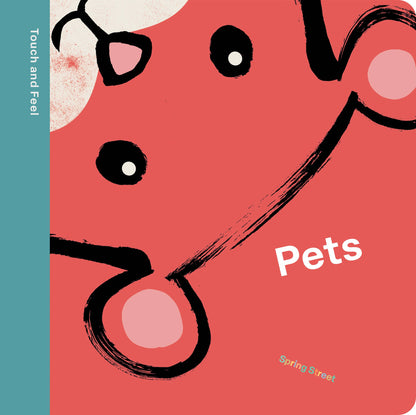 Spring Street Touch and Feel: "Pets" by Boxer Books