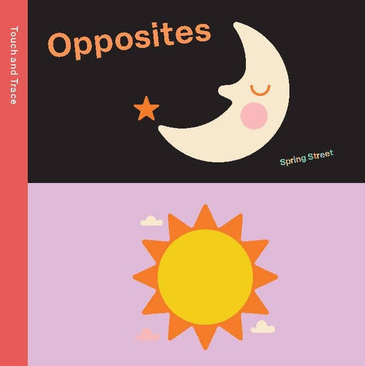 Spring Street Touch and Feel: "Opposites" by Boxer Books