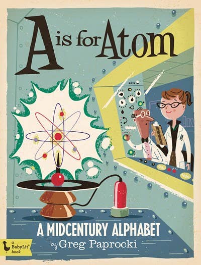 "A is for Atom: A midcentury Alphabet" Board Book